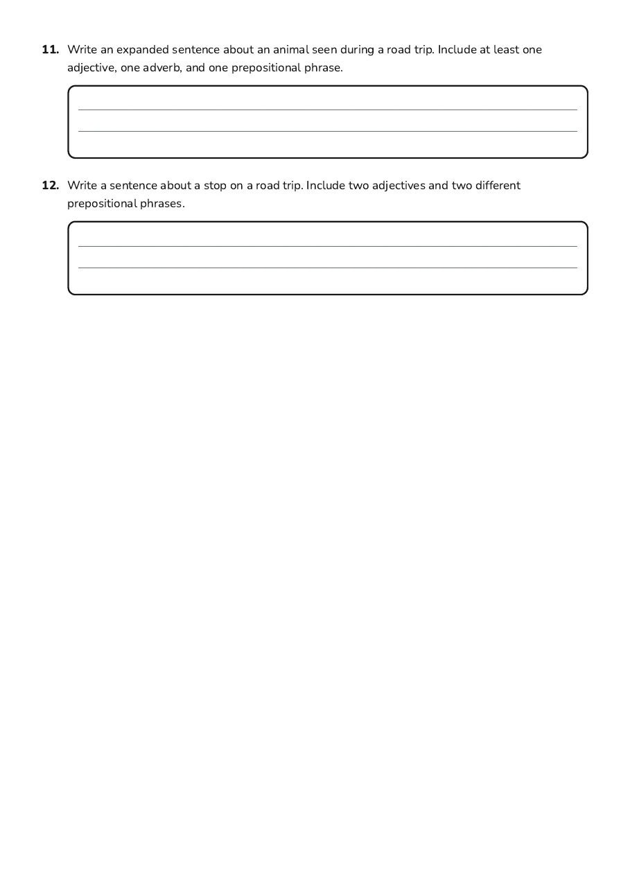 Expanding Sentences with Details, page 3 of 3: 11. Write an expanded sentence about an animal seen during a road trip. Include at least…