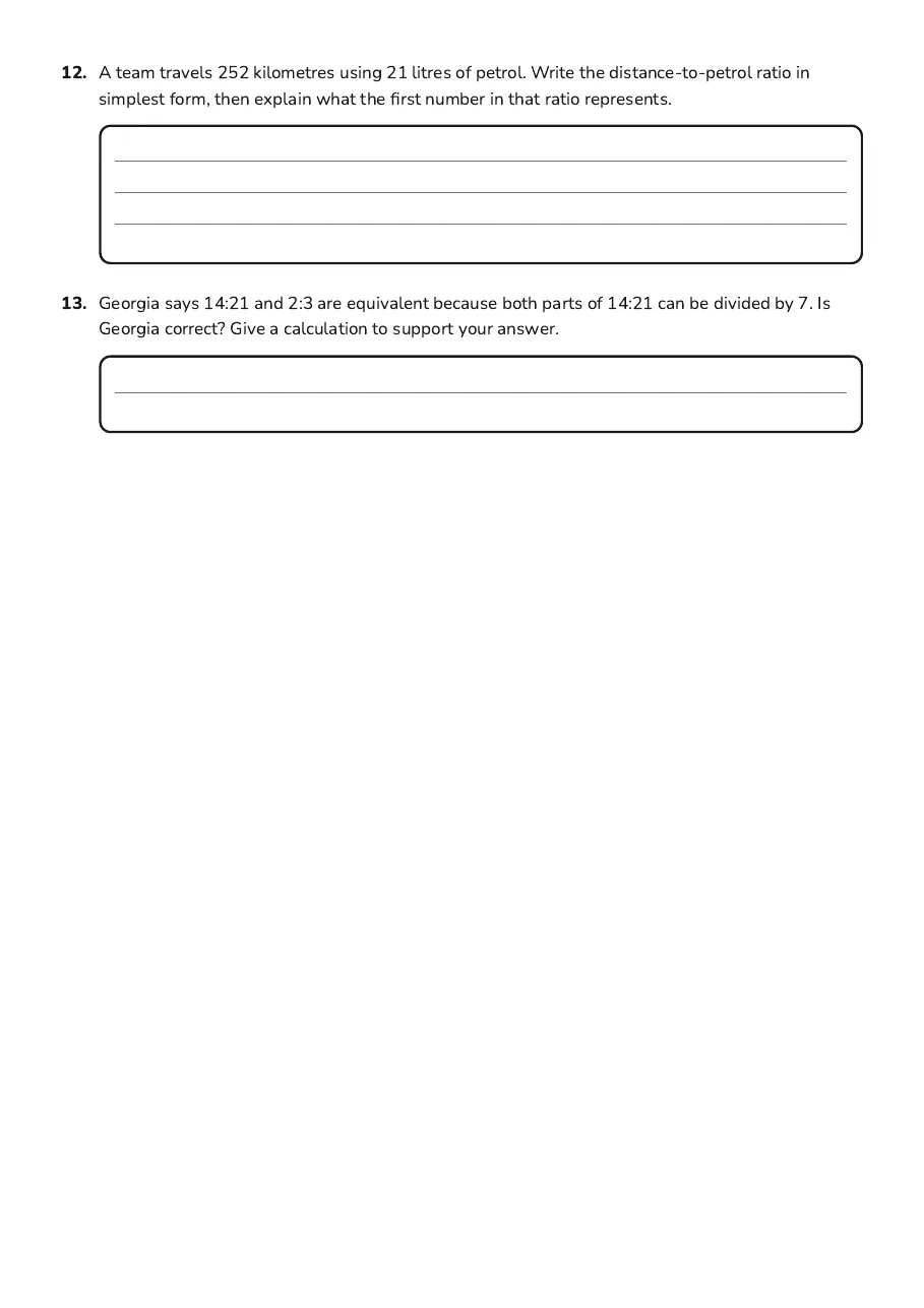 Mastering Ratios Worksheet, page 3 of 3: 12. A team travels 252 kilometres using 21 litres of petrol. Write the distance-to-petrol…
