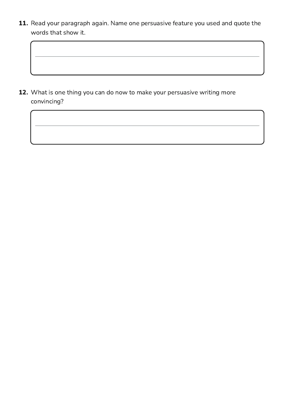 Persuasive Writing Weekly Plan, page 4 of 4: 11. Read your paragraph again. Name one persuasive feature you used and quote the