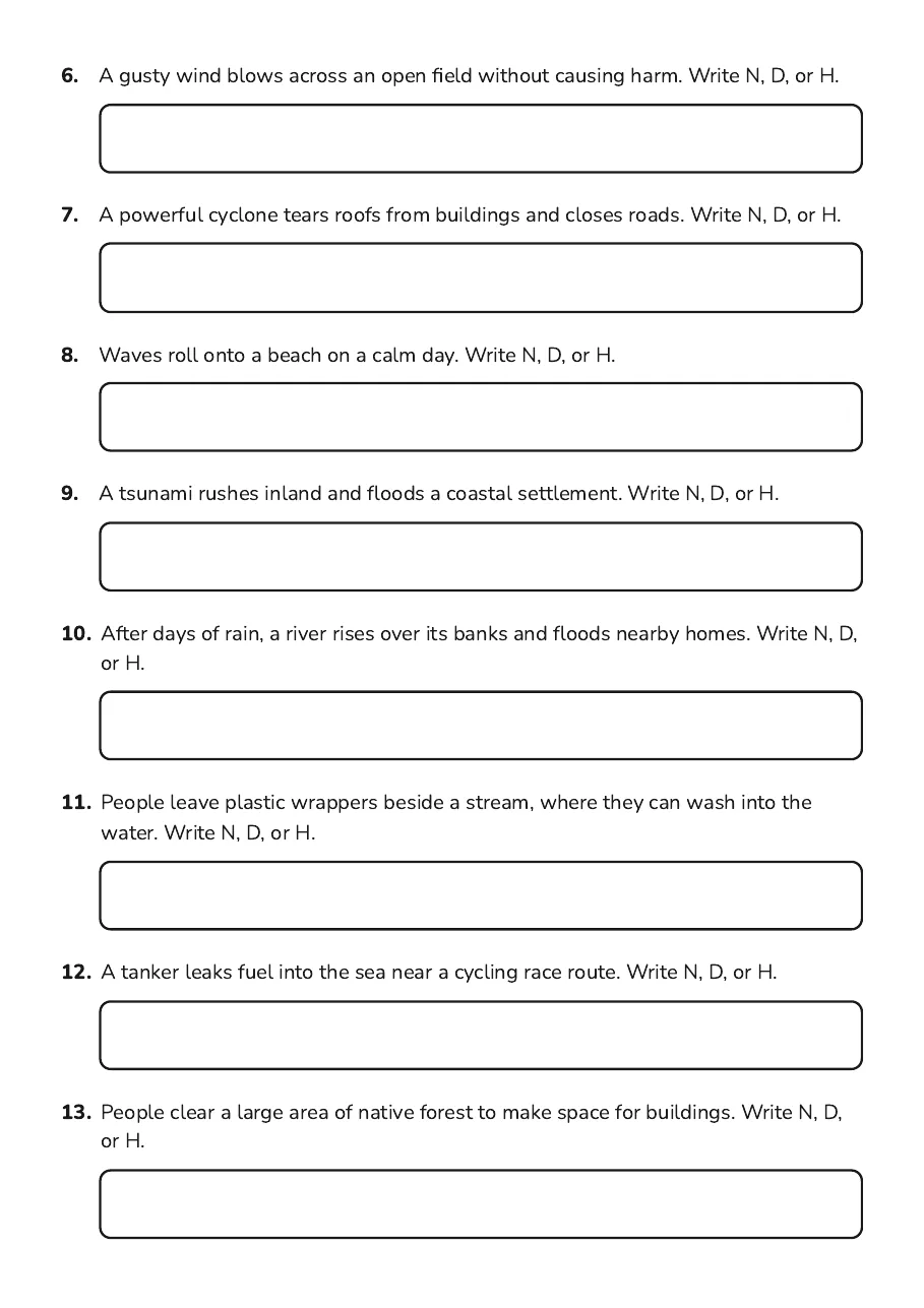 Natural Events and Disasters Sort, page 2 of 4: 6. A gusty wind blows across an open field without causing harm. Write N, D, or H.