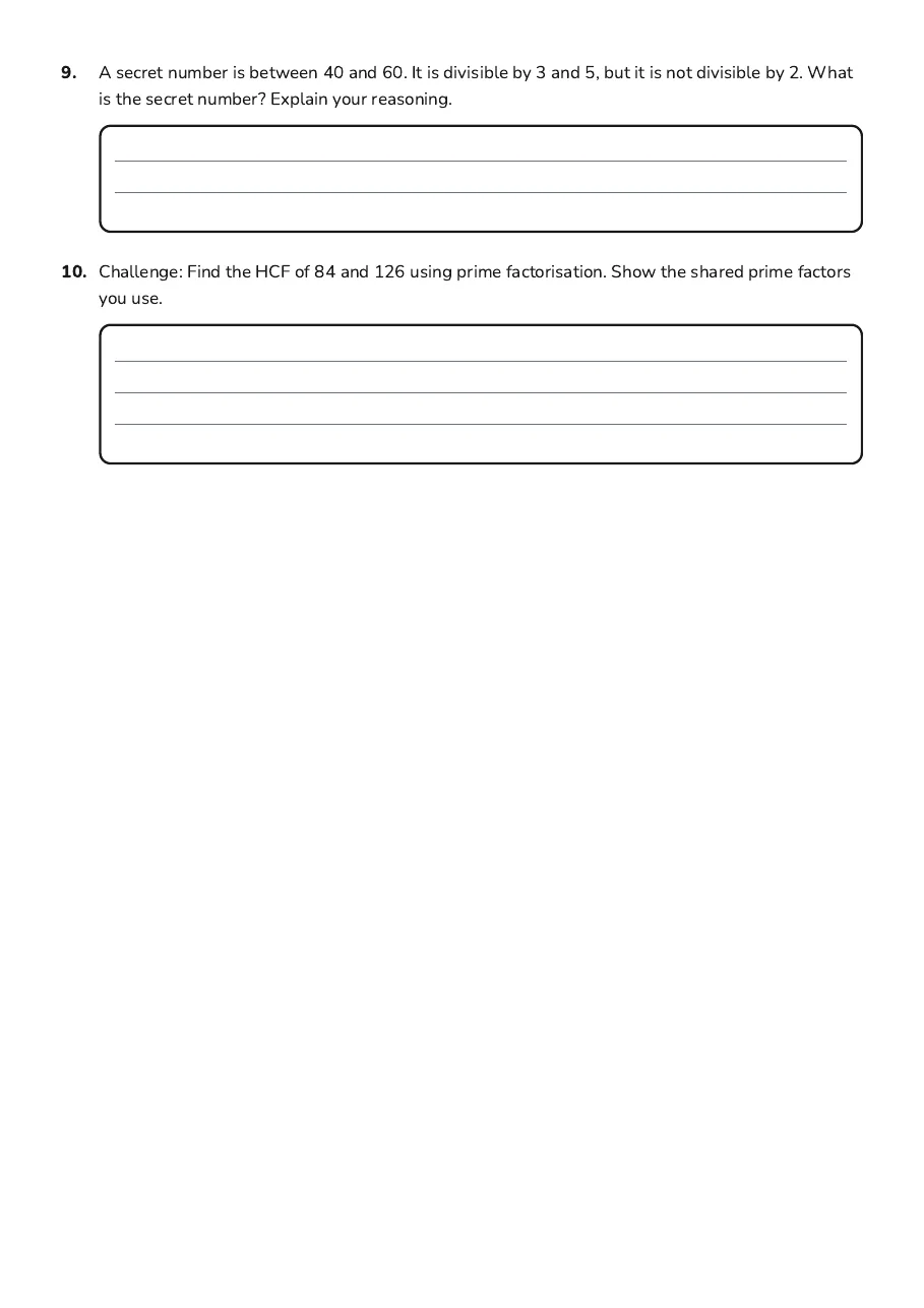 Prime Numbers and Factors, page 3 of 3: 9. A secret number is between 40 and 60. It is divisible by 3 and 5, but it is not…