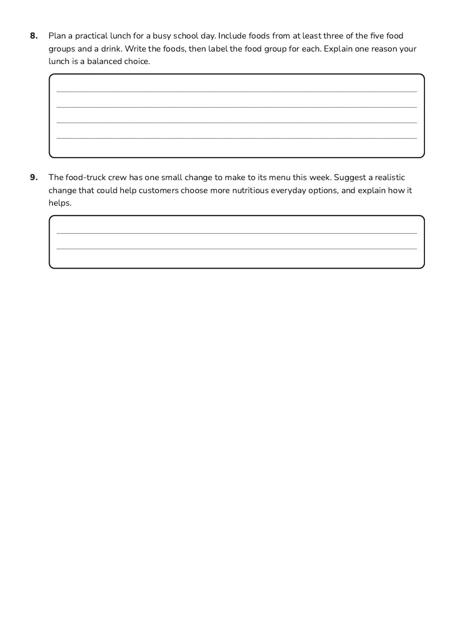 Healthy Eating Essentials Worksheet, page 3 of 3: 8. Plan a practical lunch for a busy school day. Include foods from at least three of the…