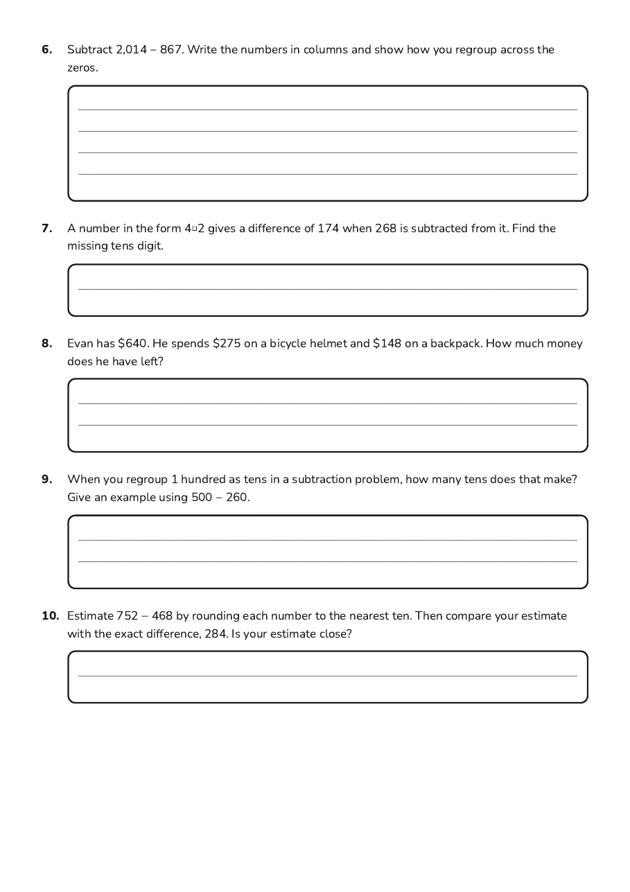 Subtracting with Borrowing Practice, page 2 of 2: 6. Subtract 2,014 − 867. Write the numbers in columns and show how you regroup across the