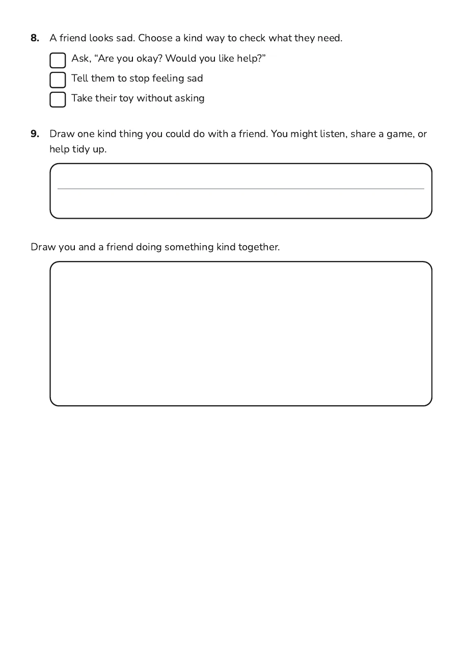 Feelings and Kind Friends, page 3 of 3: 8. A friend looks sad. Choose a kind way to check what they need.