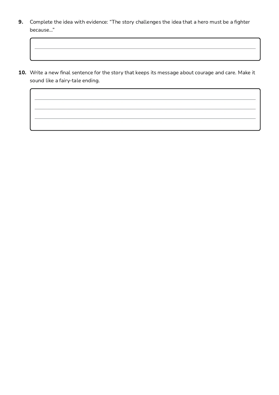 Fairy Tale Exploration Worksheet, page 3 of 3: 9. Complete the idea with evidence: “The story challenges the idea that a hero must be a…