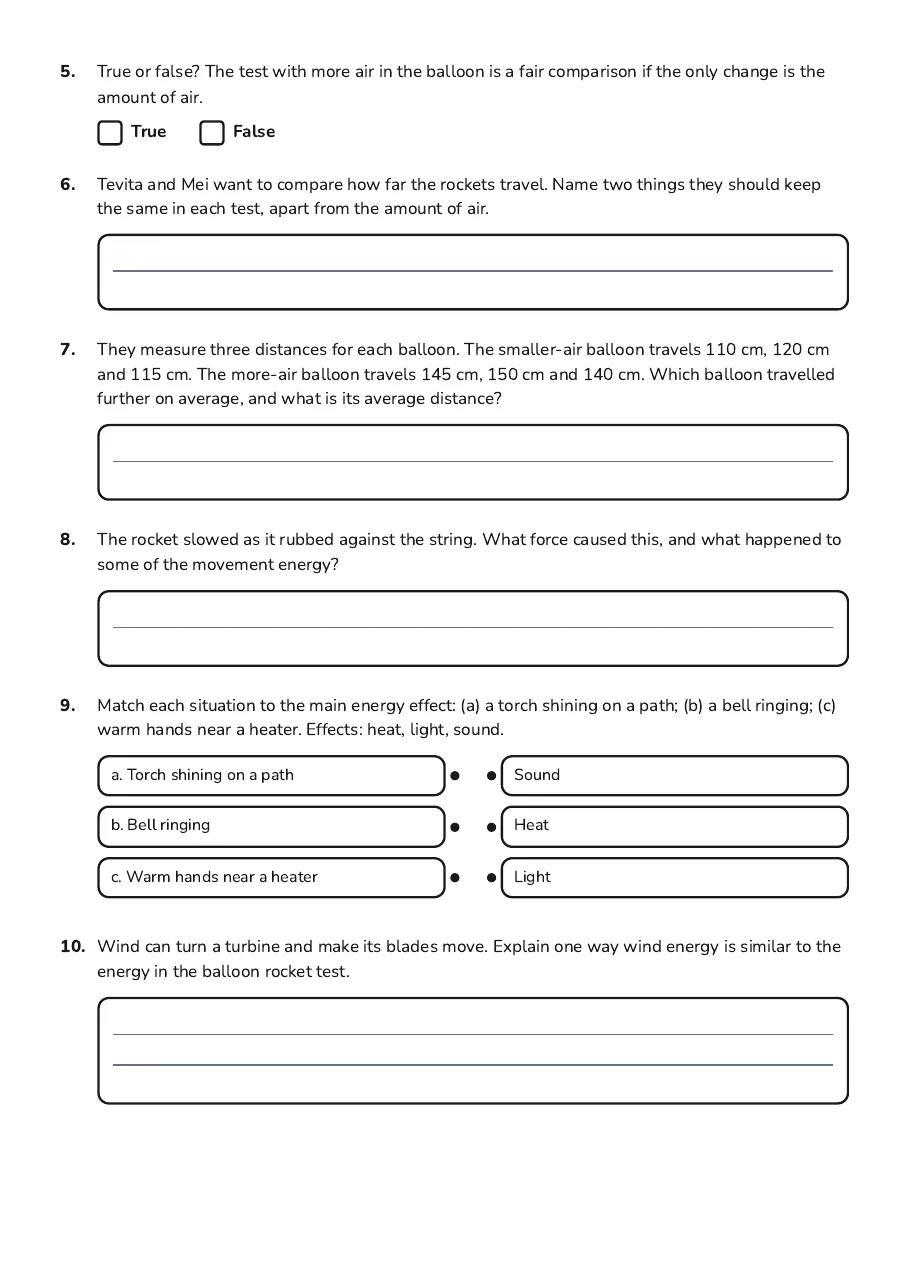 Energy Explorations Worksheet, page 2 of 2: 5. True or false? The test with more air in the balloon is a fair comparison if the only…
