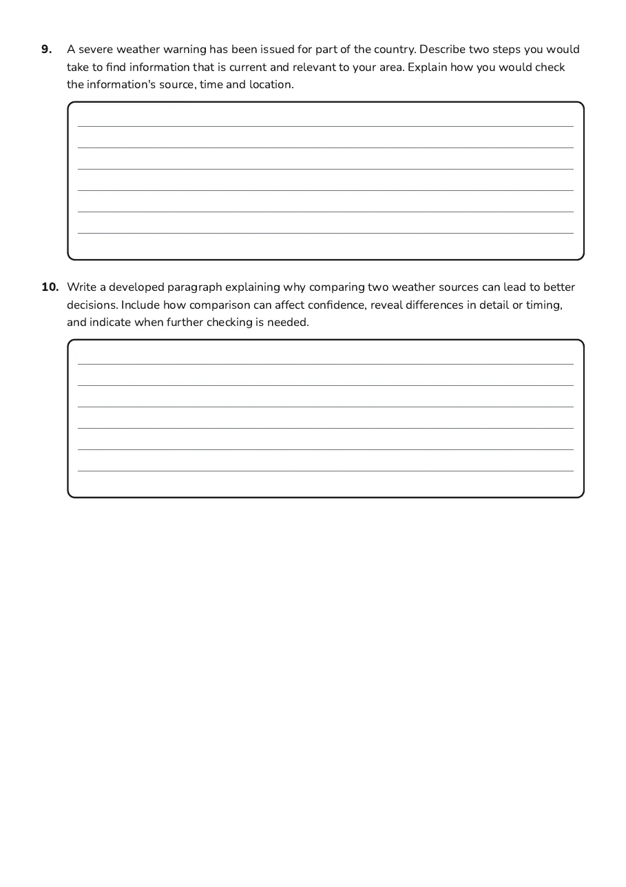 Comparing Weather Information Sources, page 4 of 4: 9. A severe weather warning has been issued for part of the country. Describe two steps…