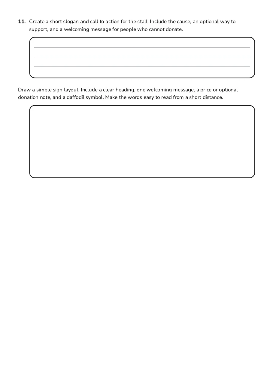 Daffodil Day Fundraiser Planner, page 3 of 3: 11. Create a short slogan and call to action for the stall. Include the cause, an…