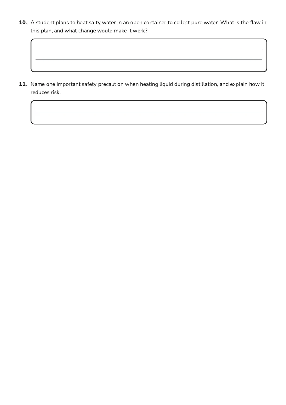 Mixture Separation Techniques, page 3 of 3: 10. A student plans to heat salty water in an open container to collect pure water. What…