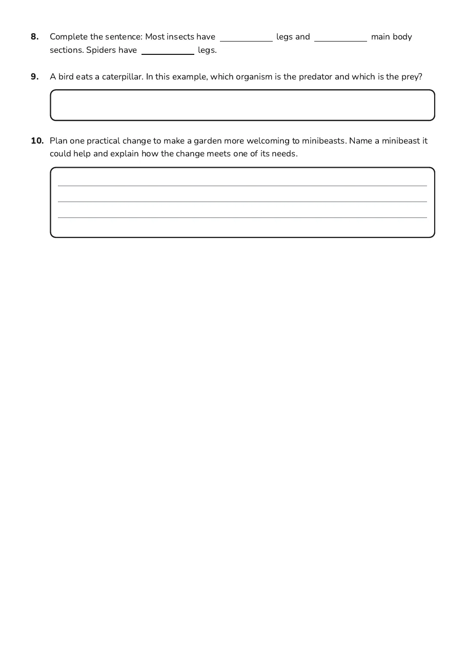 Minibeasts and Habitats, page 3 of 3: 8. Complete the sentence: Most insects have legs and main body