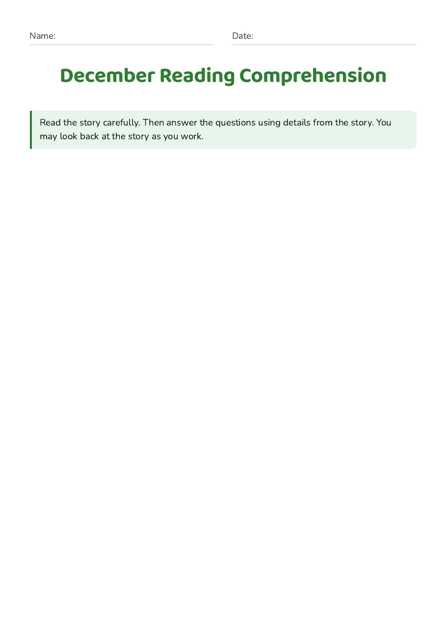 December Reading Comprehension, page 1 of 4: Read the story carefully. Then answer the questions using details from the story. You