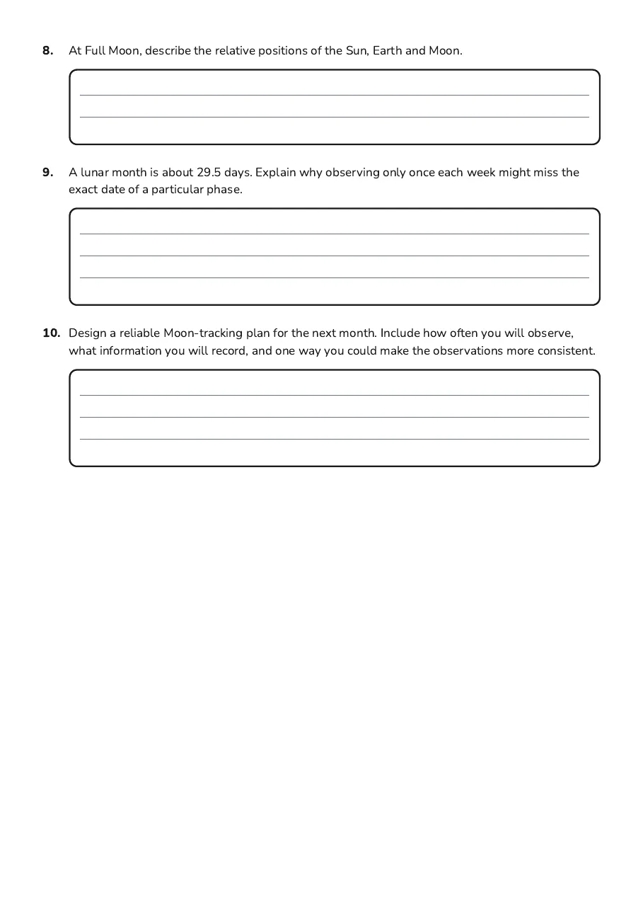 Moon Phase Tracker, page 3 of 3: 8. At Full Moon, describe the relative positions of the Sun, Earth and Moon.