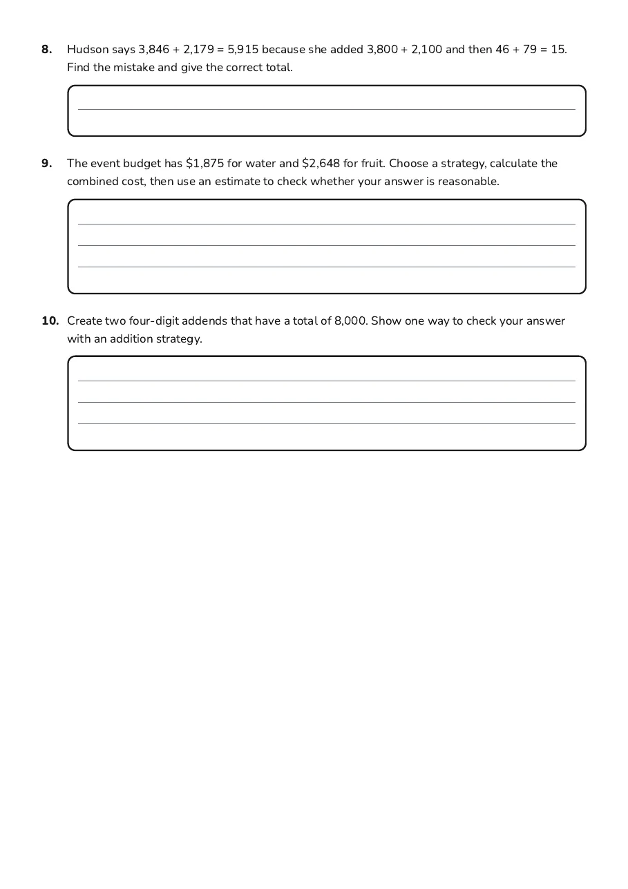 Powerful Addition Strategies, page 3 of 3: 8. Hudson says 3,846 + 2,179 = 5,915 because she added 3,800 + 2,100 and then 46 + 79 =…