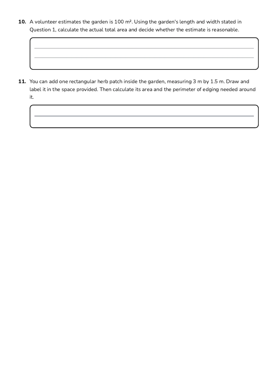 Practical Measurement Applications, page 3 of 3: 10. A volunteer estimates the garden is 100 m². Using the garden's length and width…