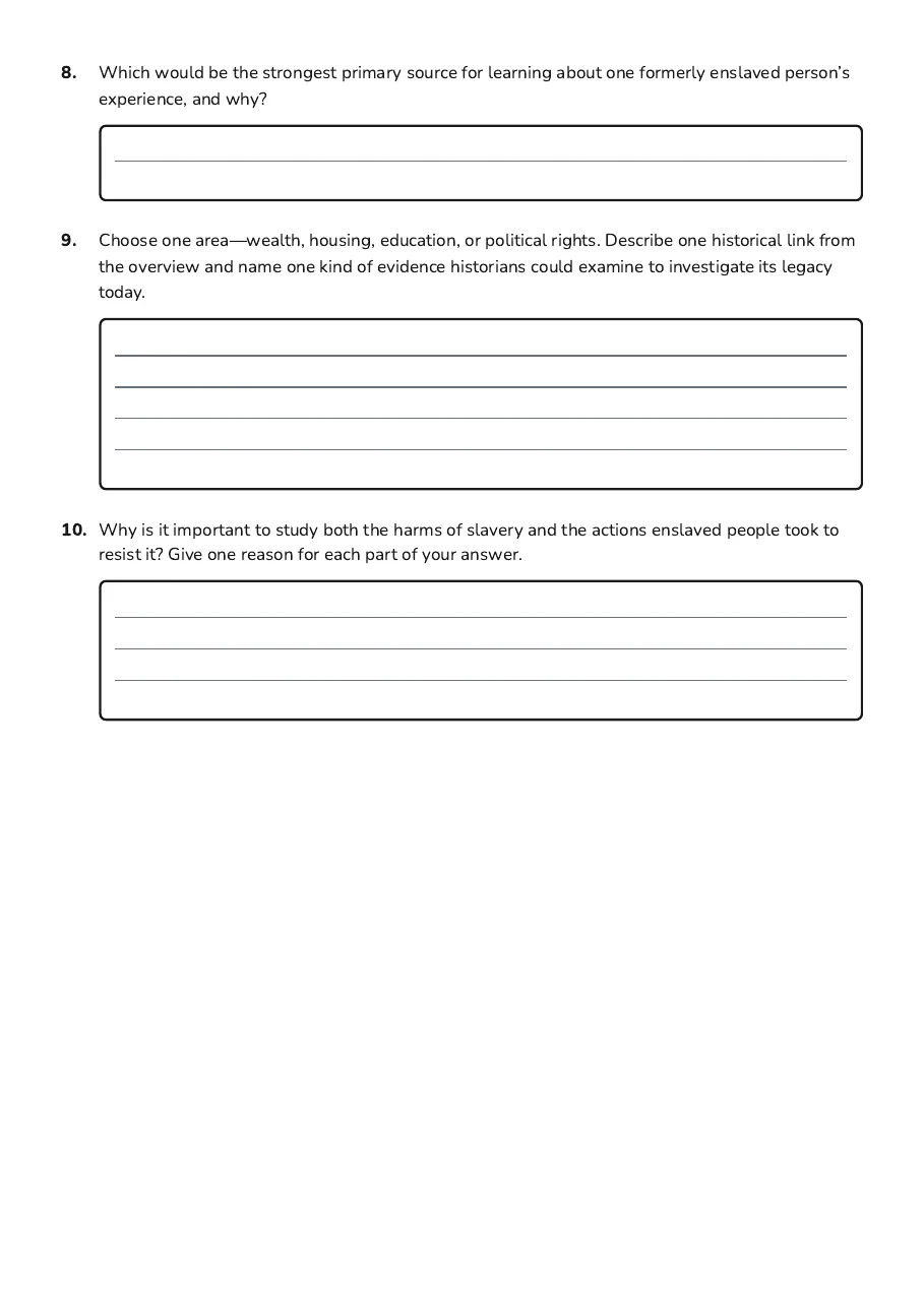 Slavery's Legacy Worksheet, page 3 of 3: 8. Which would be the strongest primary source for learning about one formerly enslaved…