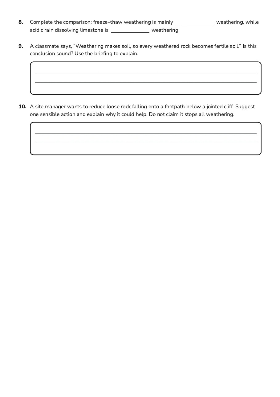 Weathering Rock Breakdown Processes, page 3 of 3: 8. Complete the comparison: freeze–thaw weathering is mainly weathering, while