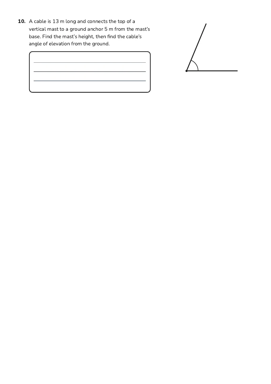 3D Trigonometry Introduction, page 3 of 3: 10. A cable is 13 m long and connects the top of a