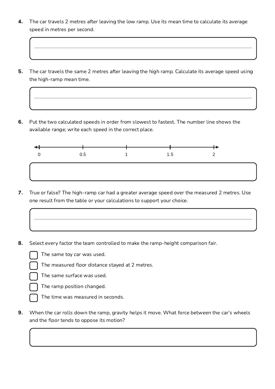 Speed and Motion Investigation, page 2 of 3: 4. The car travels 2 metres after leaving the low ramp. Use its mean time to calculate…