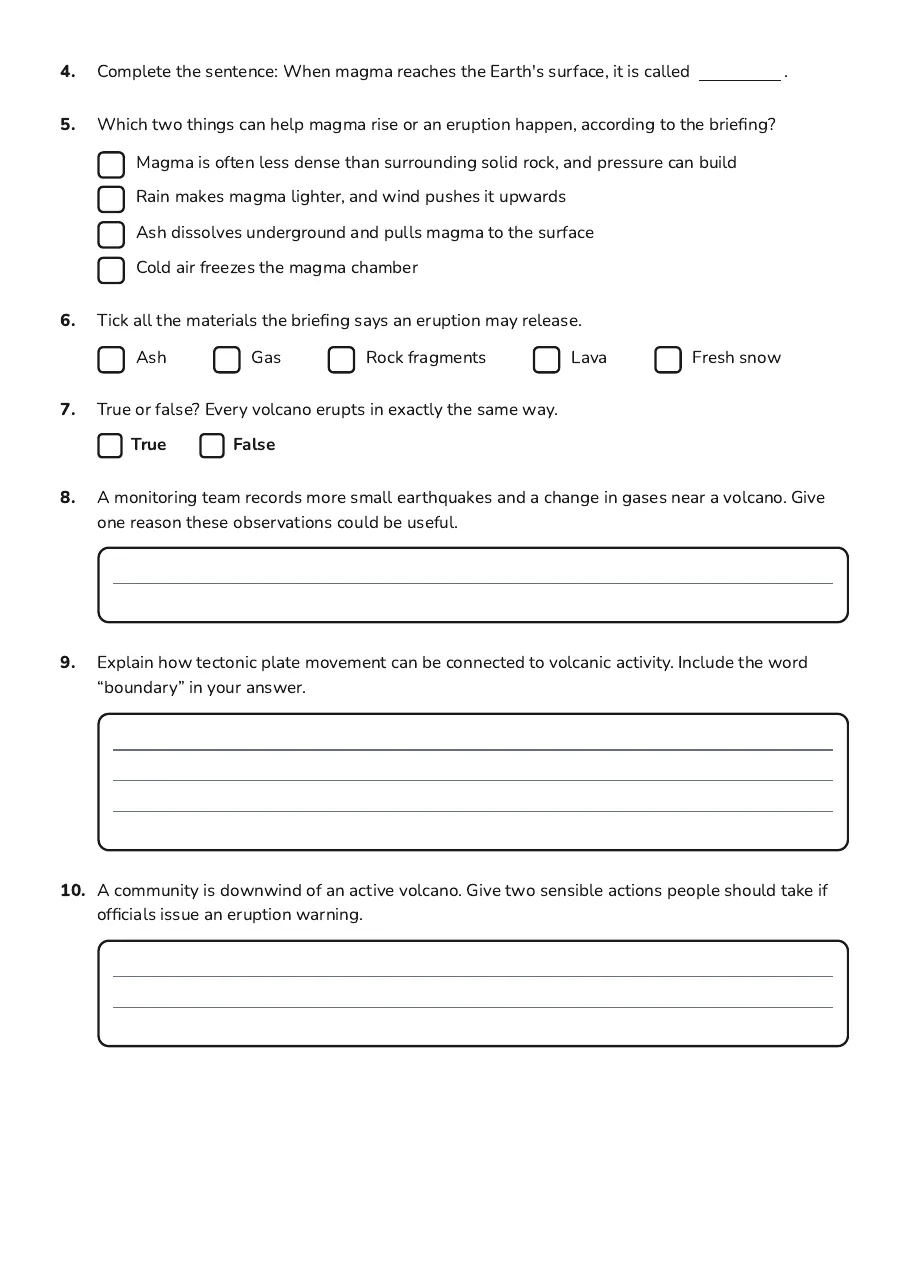 Volcano Eruptions Explained, page 2 of 2: 4. Complete the sentence: When magma reaches the Earth's surface, it is called .