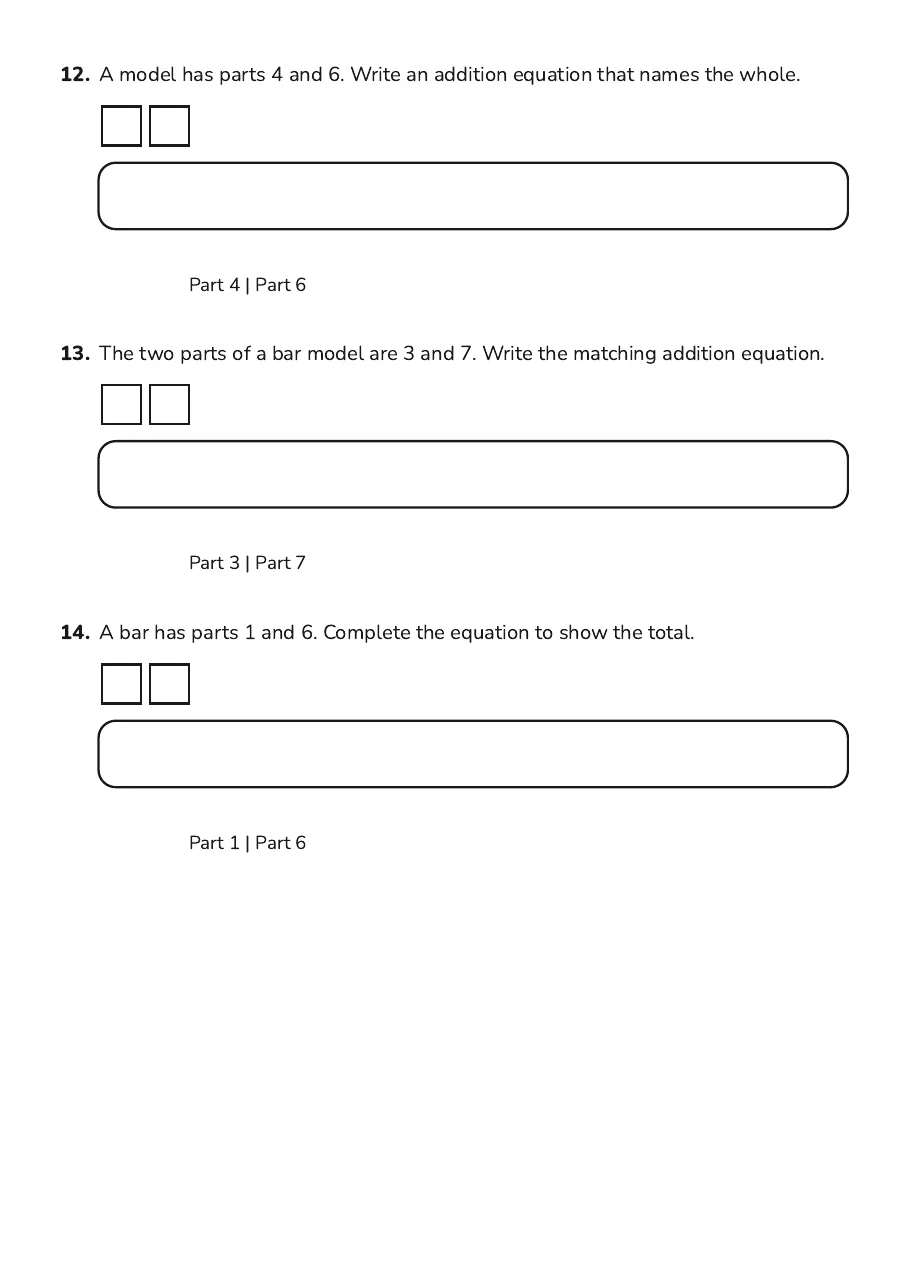 Bar Diagram Equation Match, page 4 of 4: 12. A model has parts 4 and 6. Write an addition equation that names the whole.