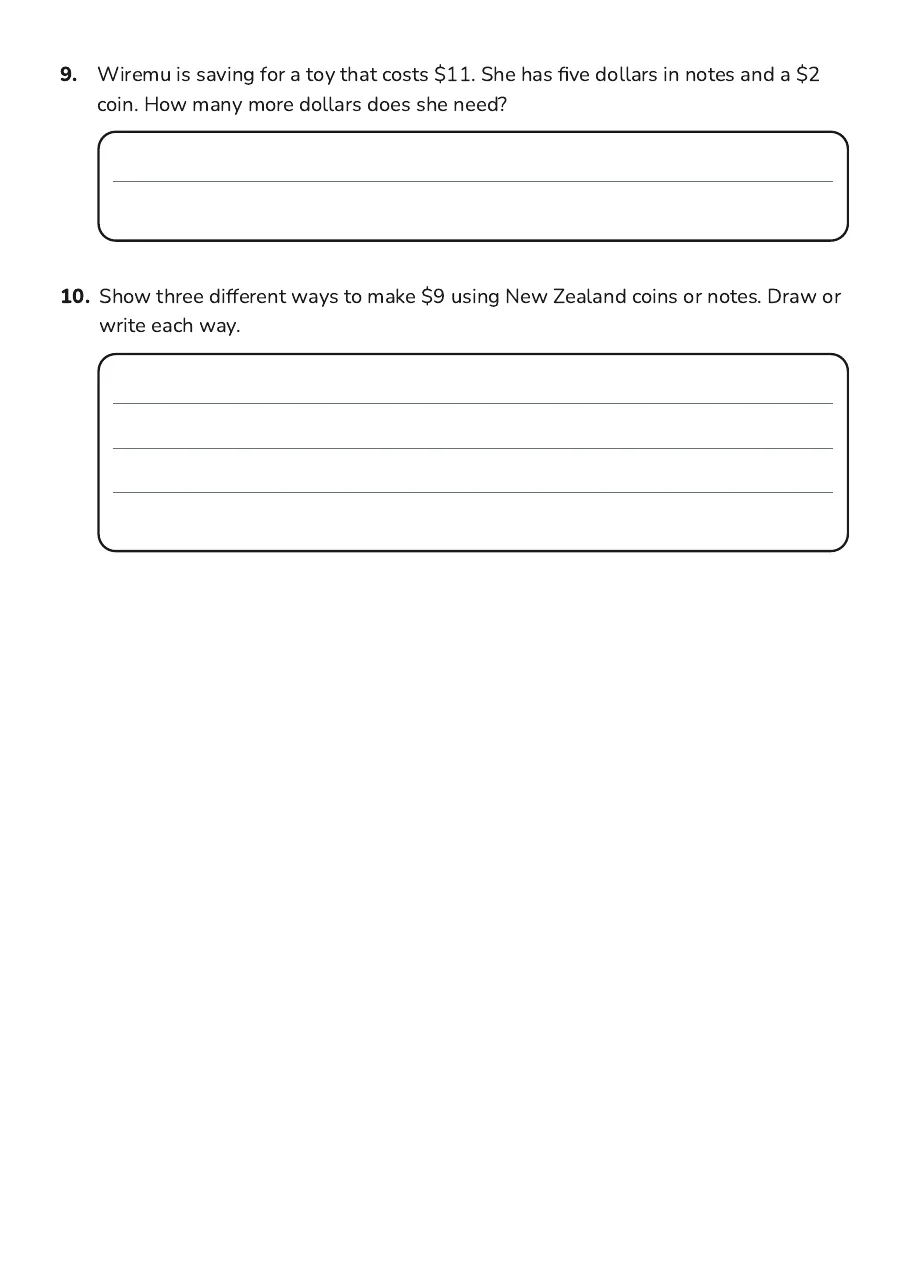 Adding Money Together, page 3 of 3: 9. Wiremu is saving for a toy that costs $11. She has five dollars in notes and a $2