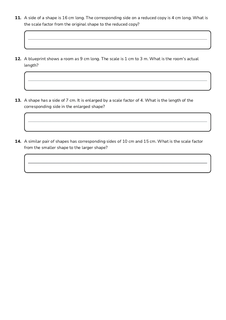 Scale Factor Practice Problems, page 3 of 3: 11. A side of a shape is 16 cm long. The corresponding side on a reduced copy is 4 cm…