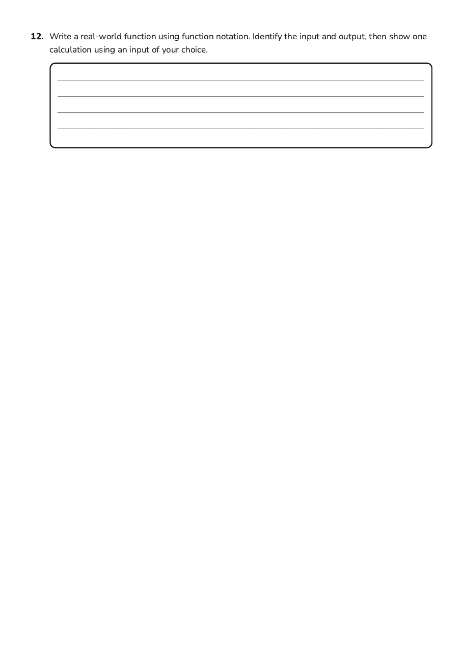 Function Notation in Context, page 3 of 3: 12. Write a real-world function using function notation. Identify the input and output,…