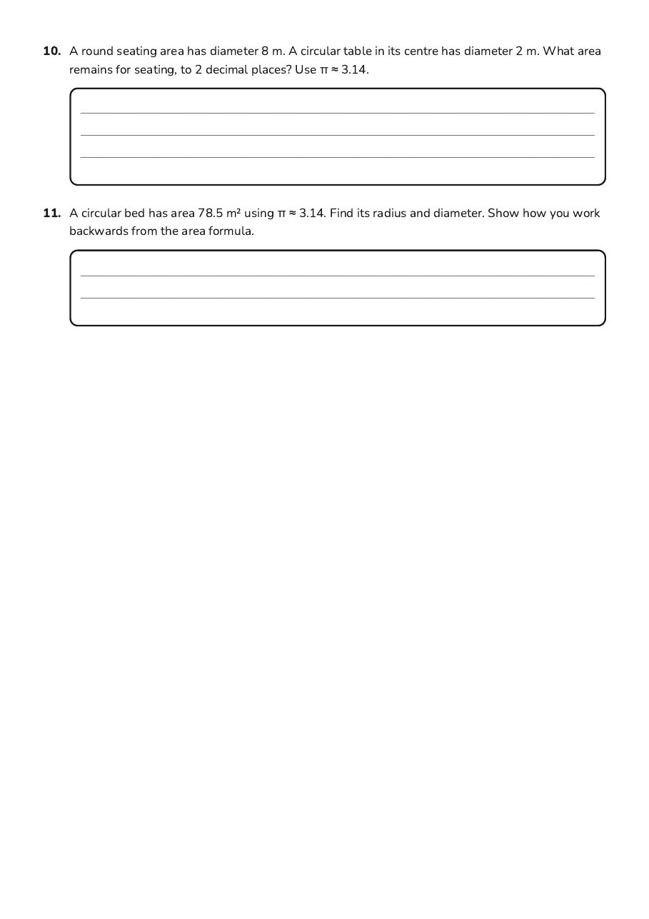 Circle Area Exploration, page 3 of 3: 10. A round seating area has diameter 8 m. A circular table in its centre has diameter 2…
