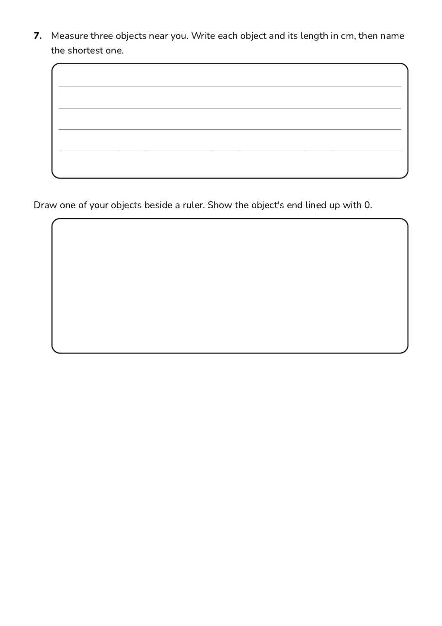 Measuring Classroom Objects, page 3 of 3: 7. Measure three objects near you. Write each object and its length in cm, then name