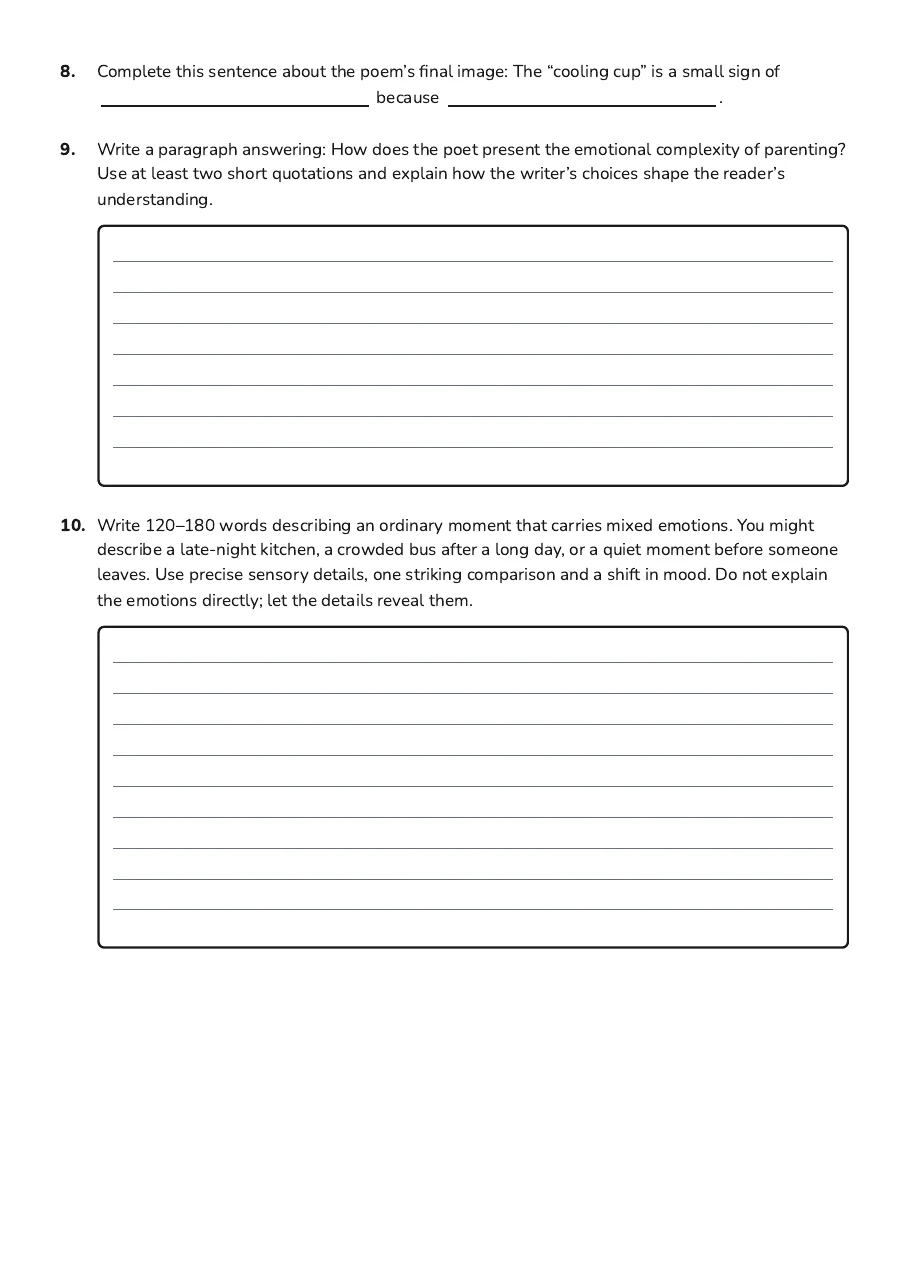 Exploring Parenting Emotions, page 3 of 3: 8. Complete this sentence about the poem’s final image: The “cooling cup” is a small sign…