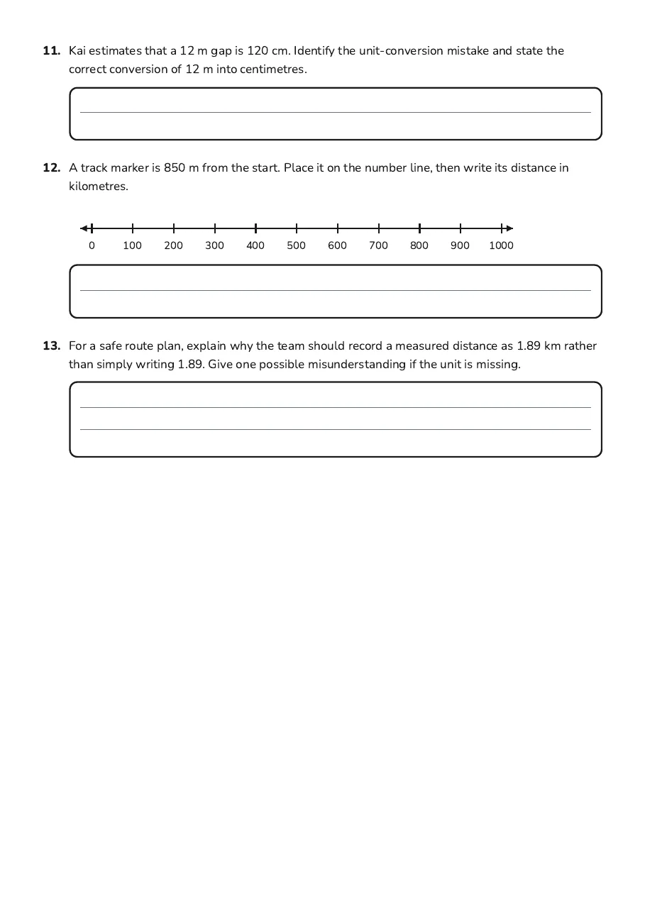 Measuring Height and Distance, page 3 of 3: 11. Kai estimates that a 12 m gap is 120 cm. Identify the unit-conversion mistake and…