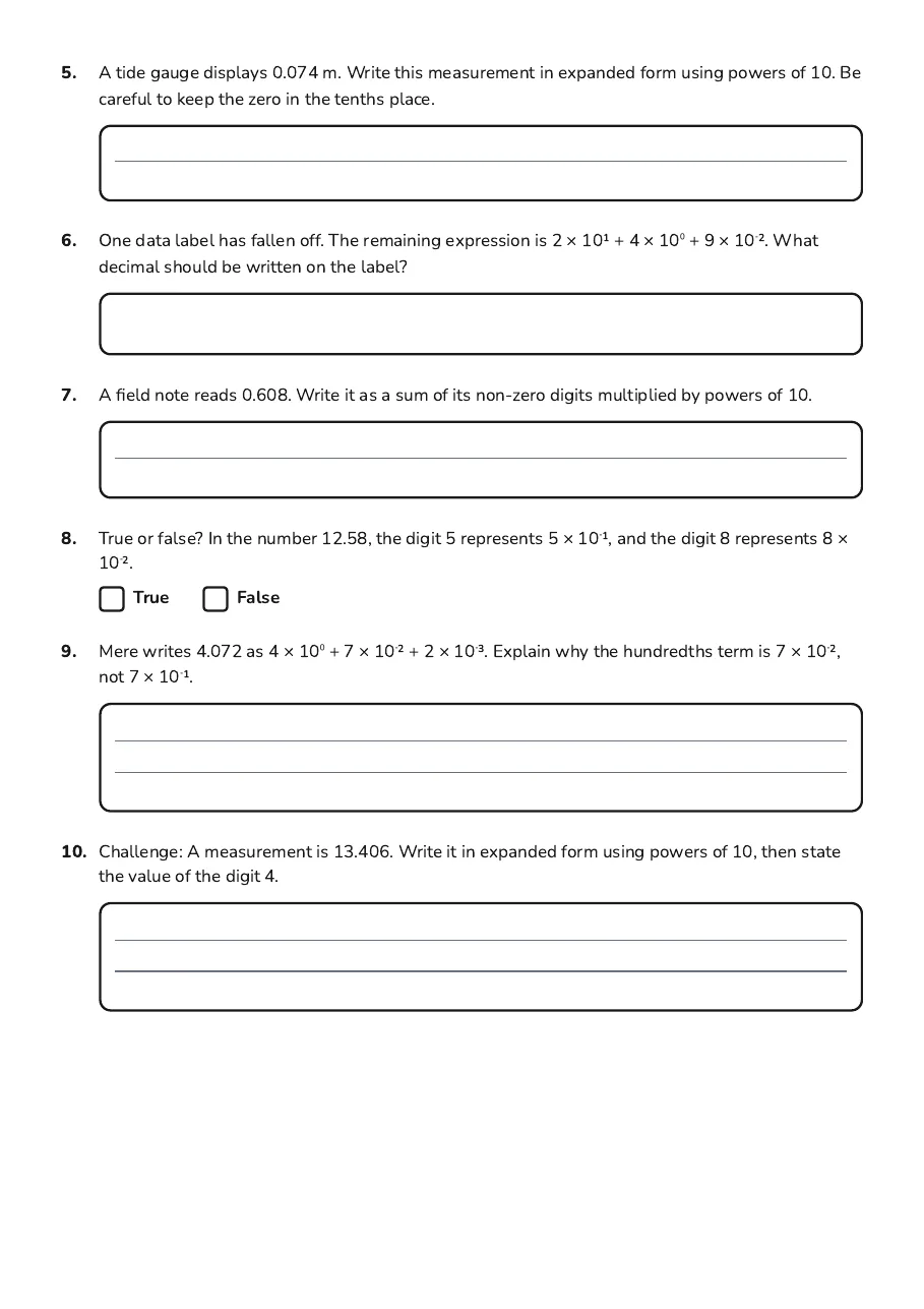 Decimal Expanded Form, page 2 of 2: 5. A tide gauge displays 0.074 m. Write this measurement in expanded form using powers of…