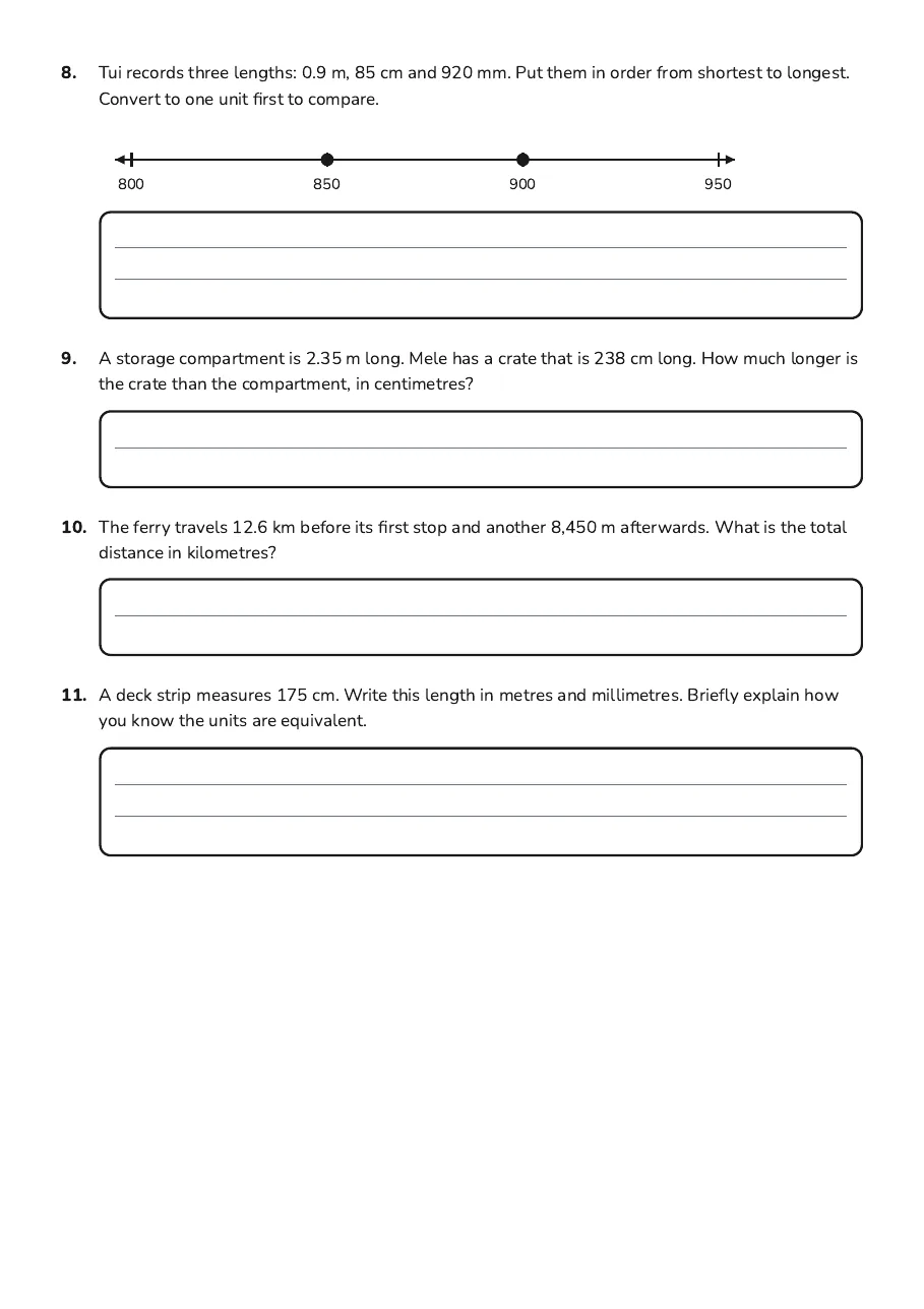Length Conversions Worksheet, page 2 of 2: 8. Tui records three lengths: 0.9 m, 85 cm and 920 mm. Put them in order from shortest to…