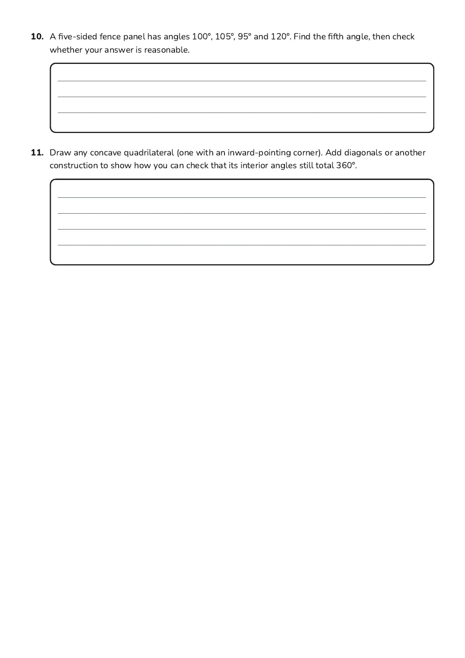 Complex Polygon Angles, page 3 of 3: 10. A five-sided fence panel has angles 100°, 105°, 95° and 120°. Find the fifth angle,…