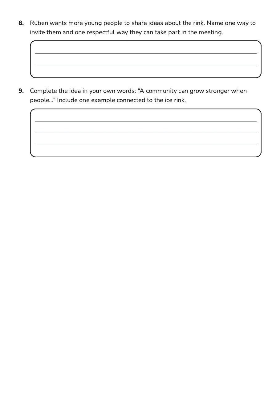 Growing Communities Worksheet, page 3 of 3: 8. Ruben wants more young people to share ideas about the rink. Name one way to