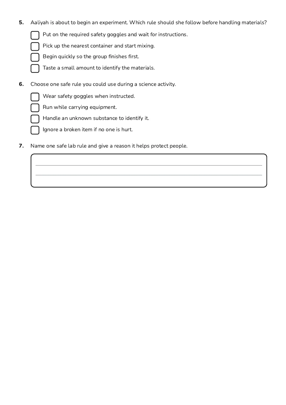 Lab Safety Sort and Choose, page 2 of 2: 5. Aaliyah is about to begin an experiment. Which rule should she follow before handling…