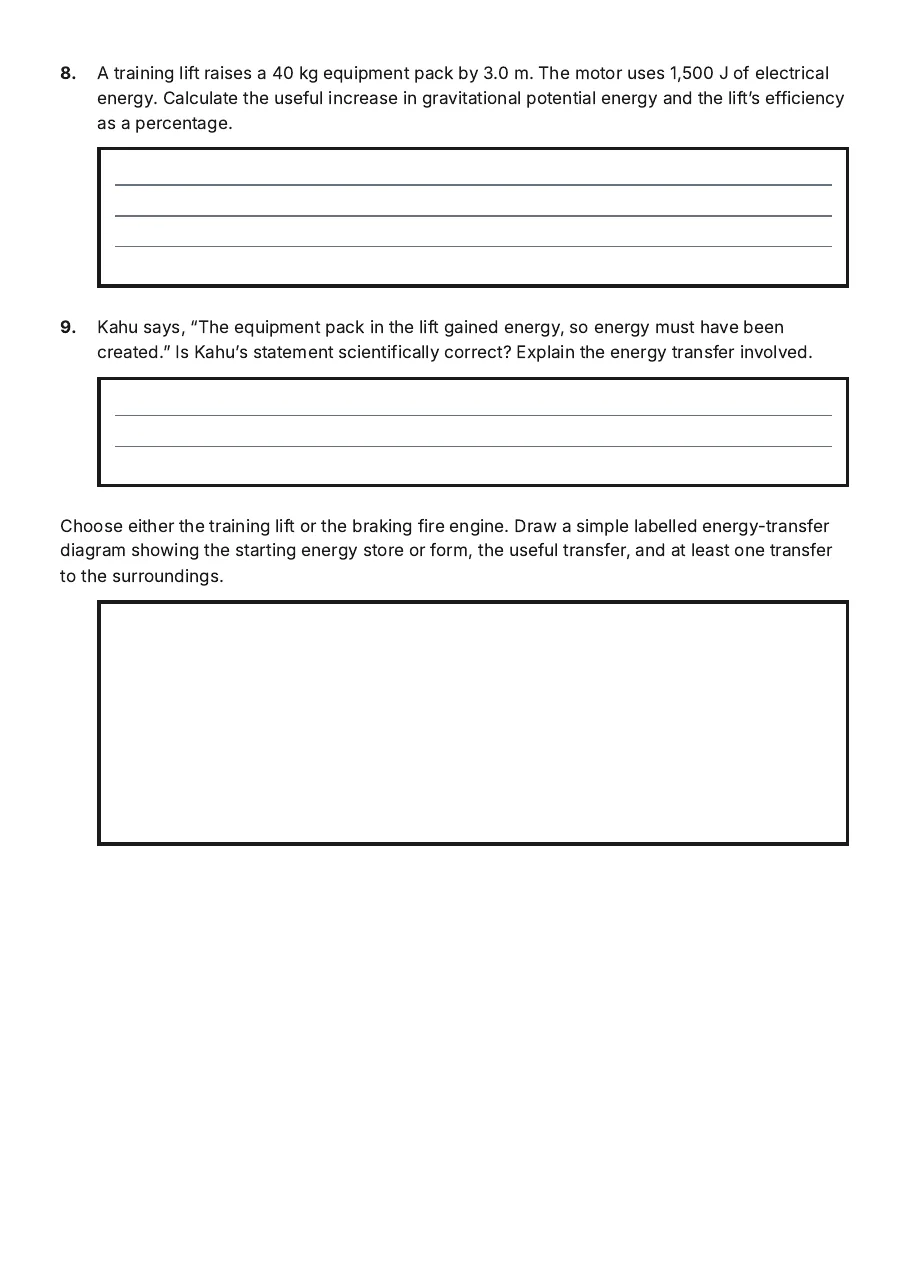 Energy Calculations Worksheet, page 3 of 3: 8. A training lift raises a 40 kg equipment pack by 3.0 m. The motor uses 1,500 J of…