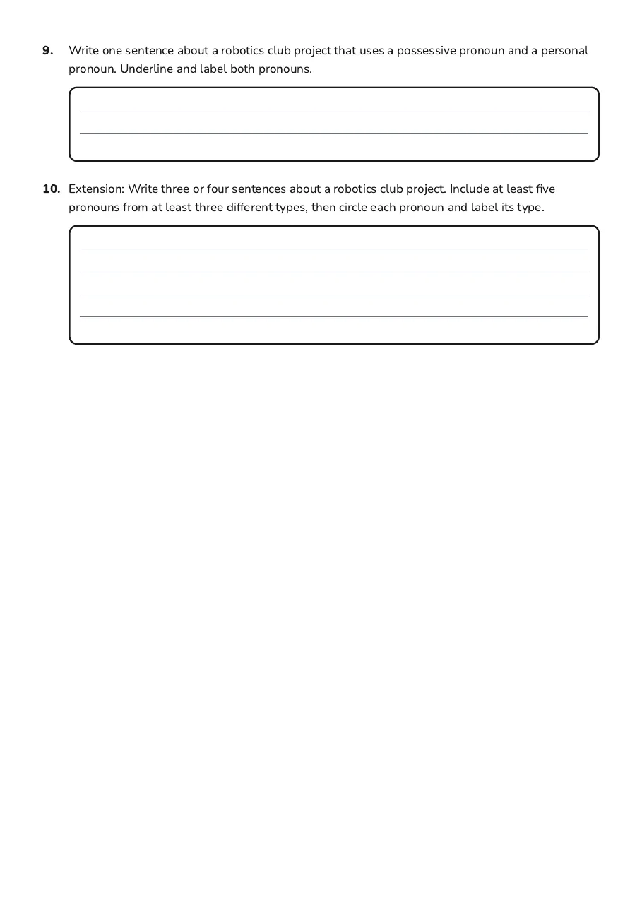 Advanced Pronoun Use, page 3 of 3: 9. Write one sentence about a robotics club project that uses a possessive pronoun and a…