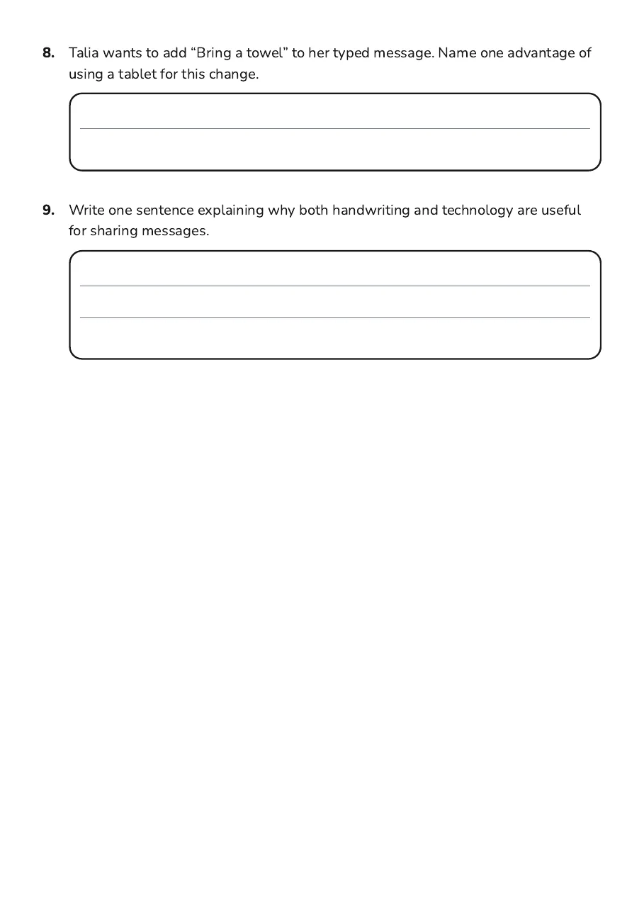 Handwriting and Technology Introduction, page 3 of 3: 8. Talia wants to add “Bring a towel” to her typed message. Name one advantage of