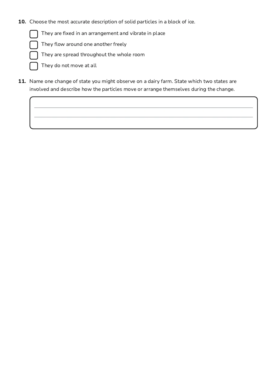 Particle Theory of Matter, page 3 of 3: 10. Choose the most accurate description of solid particles in a block of ice.