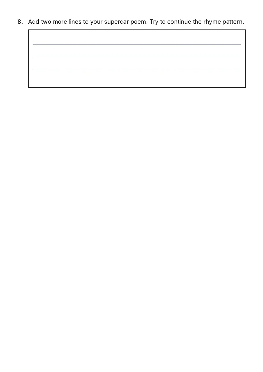 Supercars Poetry Writing Template, page 3 of 3: 8. Add two more lines to your supercar poem. Try to continue the rhyme pattern.