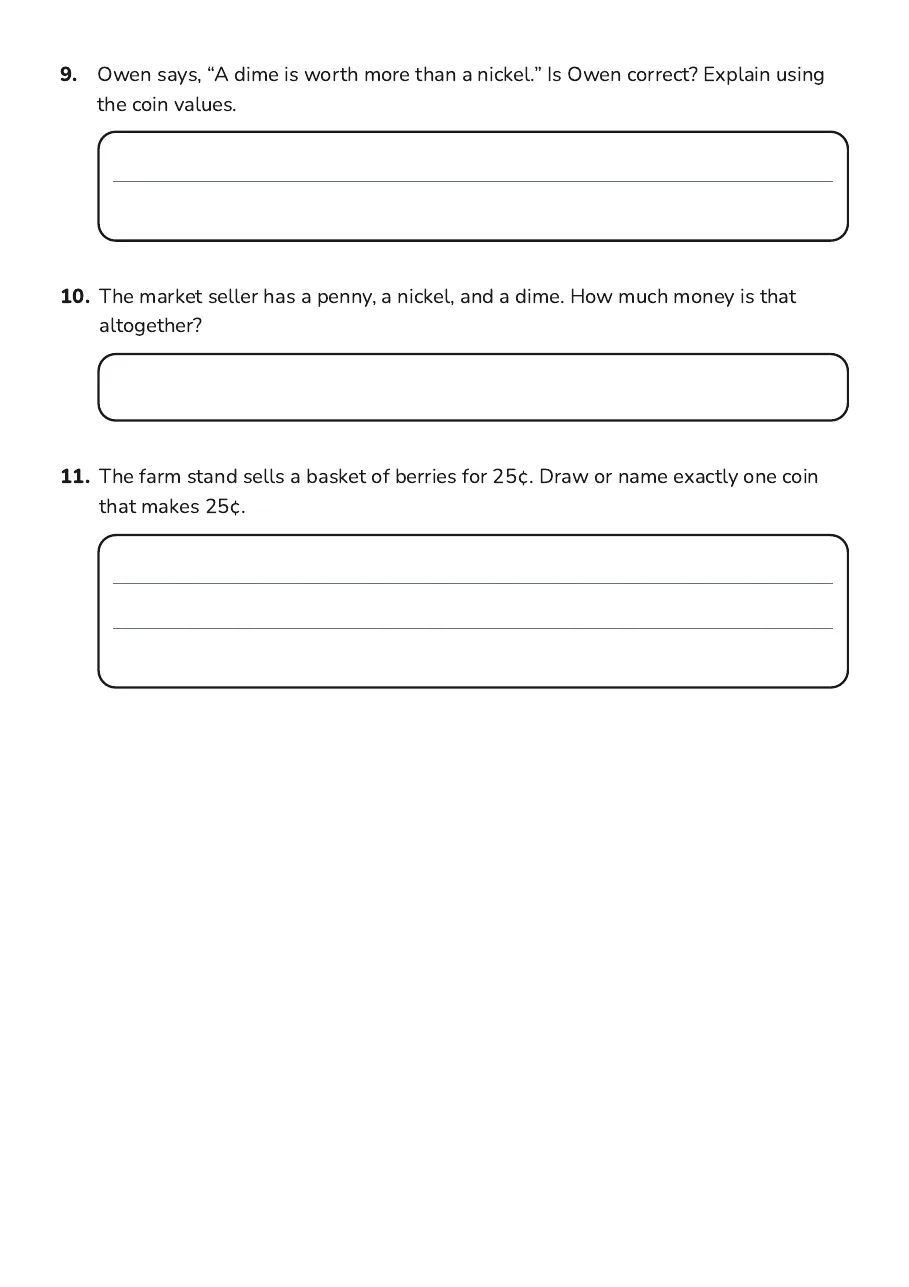 Identifying Coins and Bills, page 3 of 3: 9. Owen says, “A dime is worth more than a nickel.” Is Owen correct? Explain using