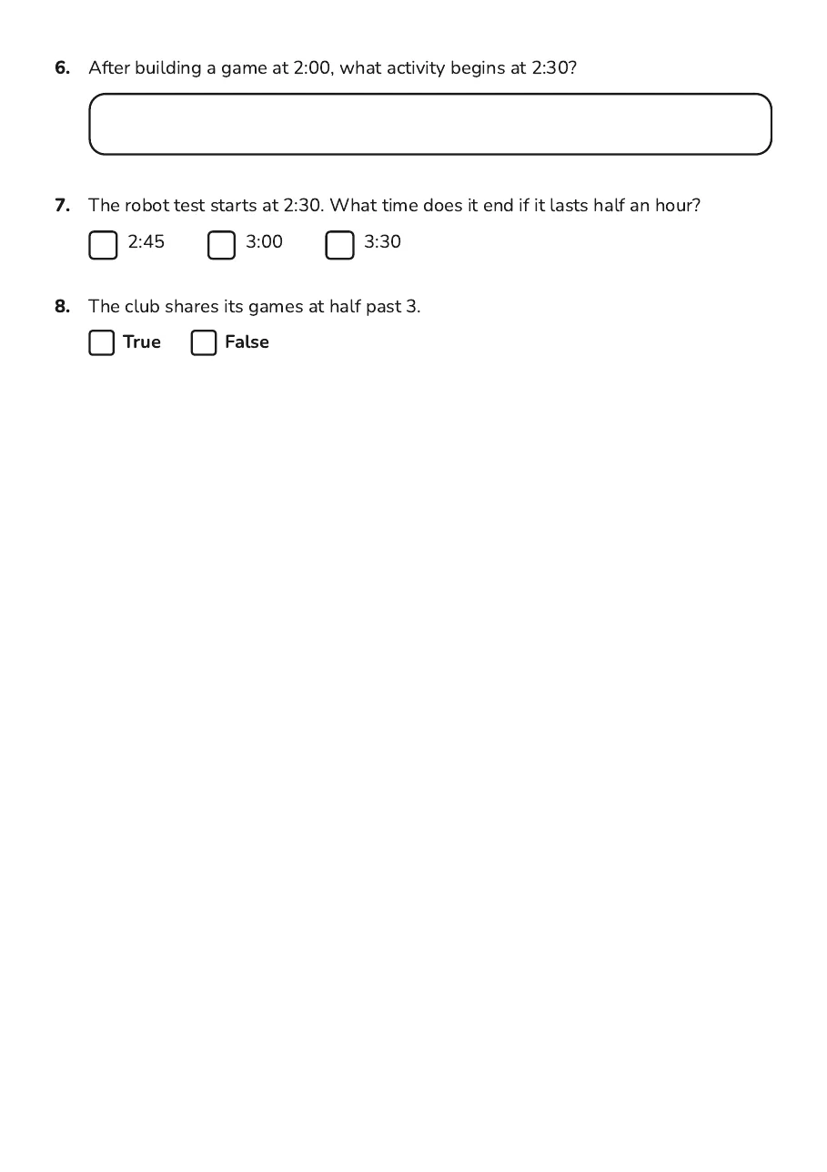 Telling Time Adventure Worksheet, page 3 of 3: 6. After building a game at 2:00, what activity begins at 2:30?