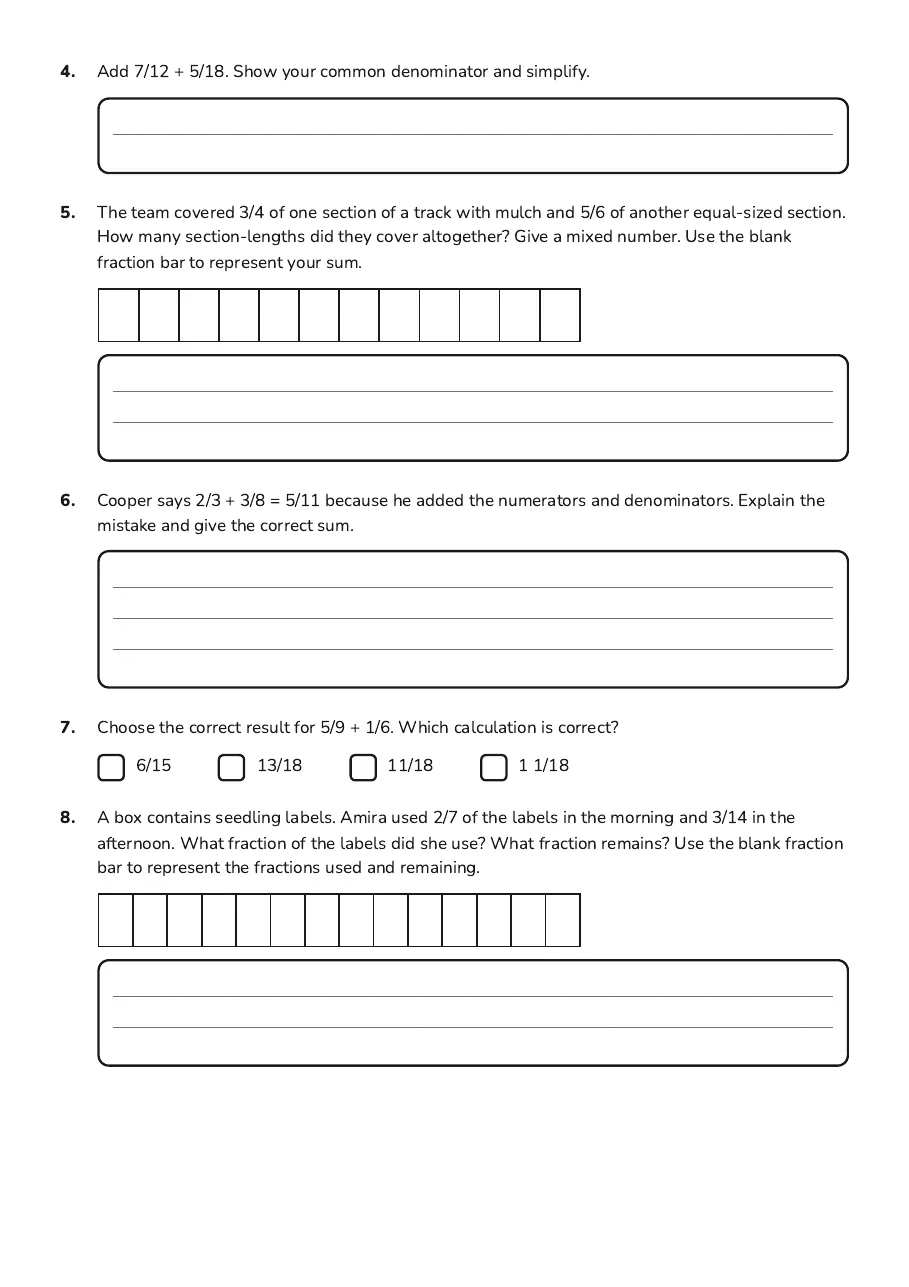 Adding Unlike Fractions Worksheet, page 2 of 3: 4. Add 7/12 + 5/18. Show your common denominator and simplify.