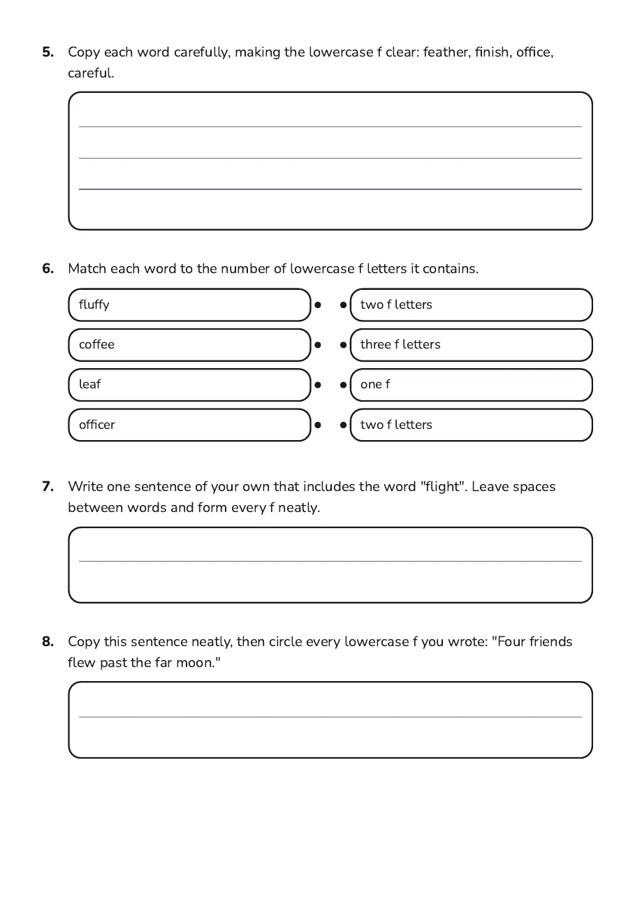 Letter F Handwriting Practice, page 2 of 3: 5. Copy each word carefully, making the lowercase f clear: feather, finish, office,