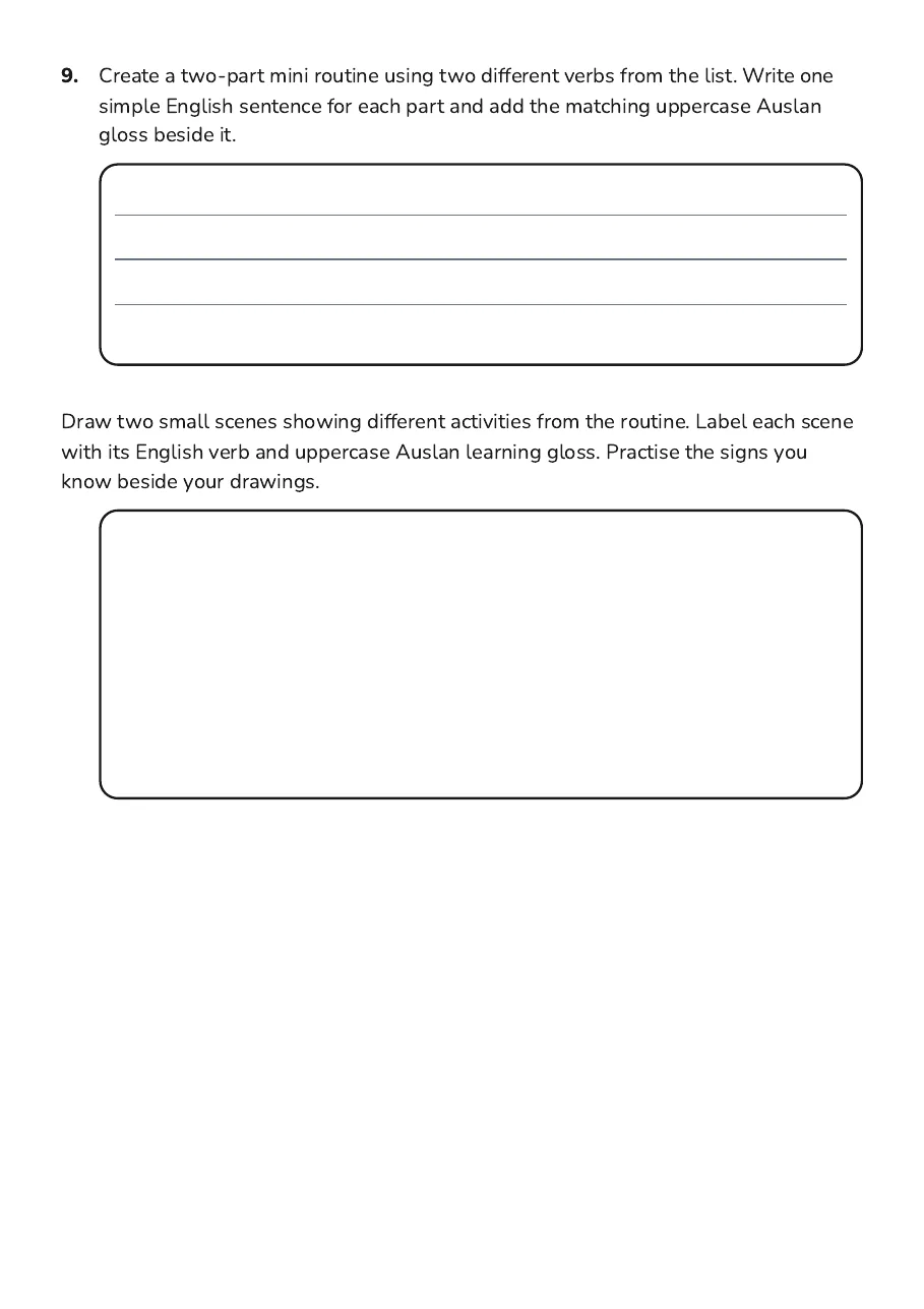 Auslan Daily Activity Verbs, page 3 of 3: 9. Create a two-part mini routine using two different verbs from the list. Write one
