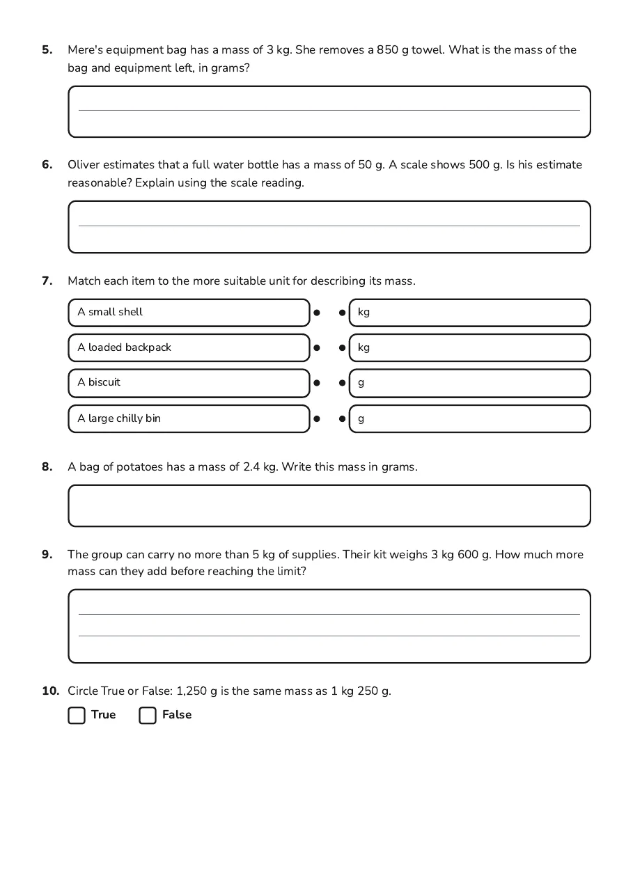 Weight Measurement Practice, page 2 of 3: 5. Mere's equipment bag has a mass of 3 kg. She removes a 850 g towel. What is the mass…