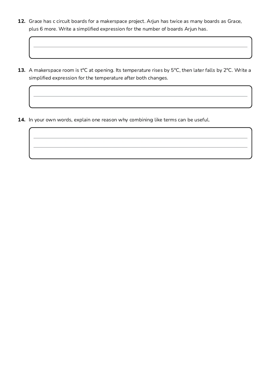 Algebraic Expressions Basics, page 3 of 3: 12. Grace has c circuit boards for a makerspace project. Arjun has twice as many boards…