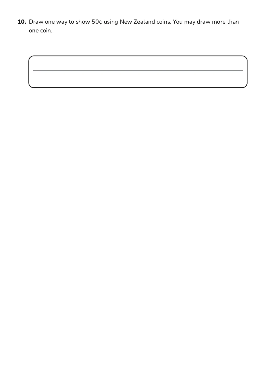NZ Money Values, page 3 of 3: 10. Draw one way to show 50¢ using New Zealand coins. You may draw more than