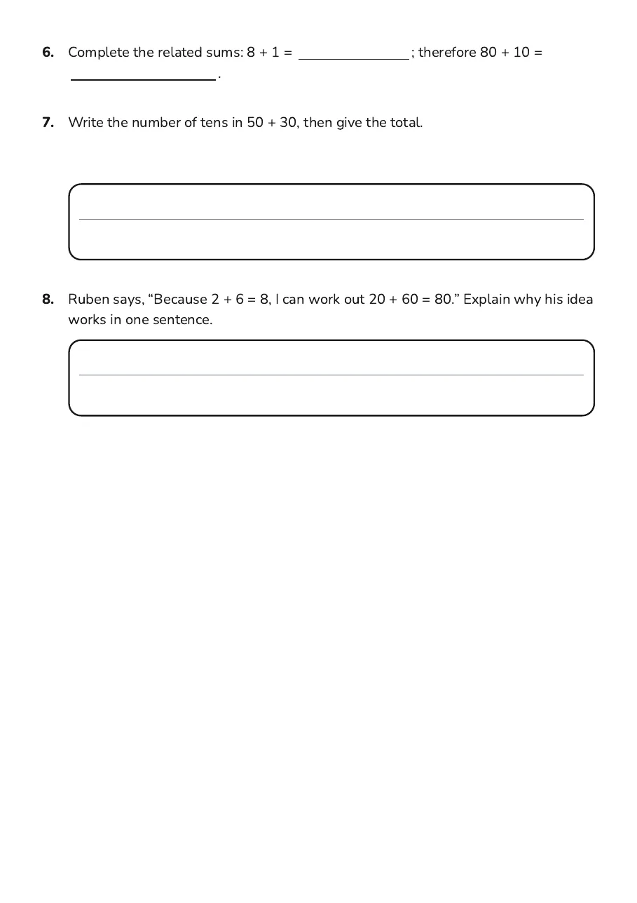 Ones to Tens Addition, page 2 of 2: 6. Complete the related sums: 8 + 1 = ; therefore 80 + 10 =